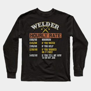 Welder Hourly Rates Funny Welding Quotes Long Sleeve T-Shirt